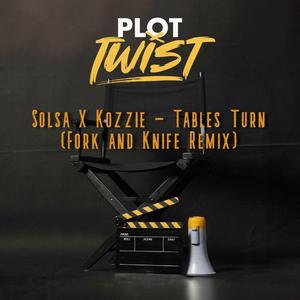 Tables Turn (feat. Solsa & Kozzie) (Remix)