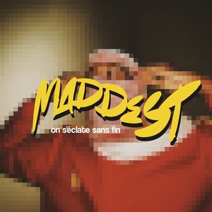 Maddest (On séclate sans fin)