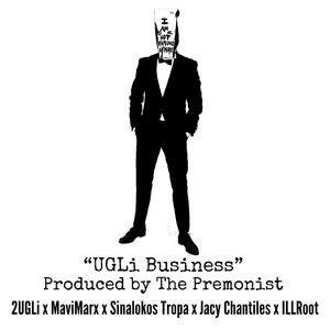 UGLi Business (feat. MaviMarx, Sinalokos Tropa, Jacy Chantiles, ILLRoot & The Premonist)