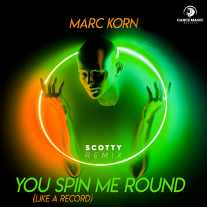 You Spin Me Round (Like A Record) (Scotty Remix Edit)