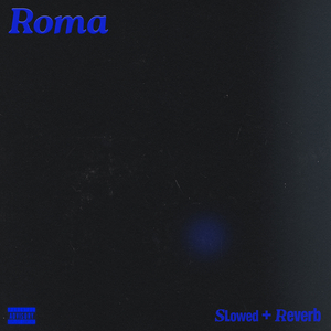 Roma (Slowed+Reverb)