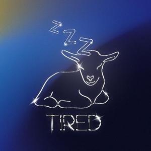 Tired