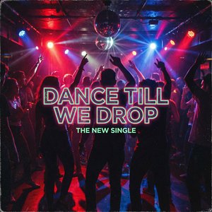 Dance Till We Drop