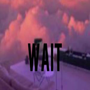WAIT