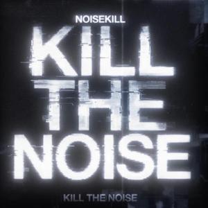KILL THE NOISE