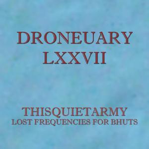 Droneuary LXXVII - Lost Frequencies for Bhuts