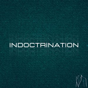 Indoctrination (Re-Imagined)