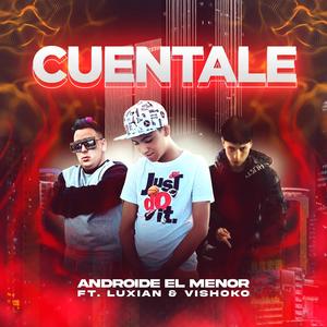 Cuentale (feat. Luxian & Vishoko)