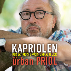 Teil 1 - Kapriolen - Der satirische Rück- und Ausblick von Urban Priol