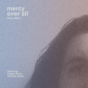 Mercy over All (feat. Caden Braly & Emily Davis)