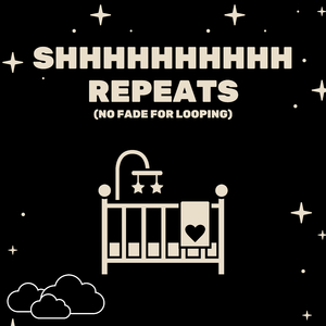 Shhhhhhhhhh Repeats (No Fade For Looping), Pt. 04