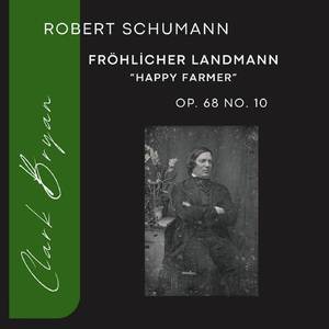 Robert Schumann: Fröhlicher Landmann (Happy Farmer) Op. 68, No. 10
