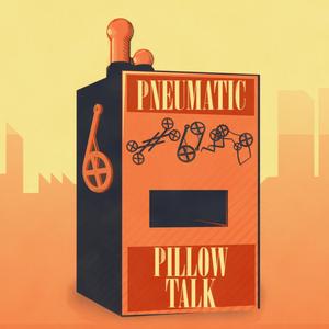 Pneumatic Pillow Talk