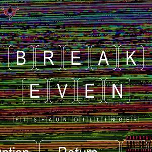 BREAK EVEN (feat. Shaun Dillinger)
