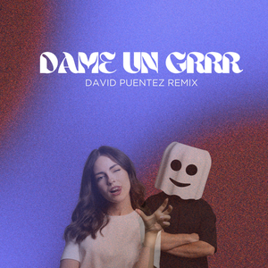 Dame Un Grrr (David Puentez Extended Remix)