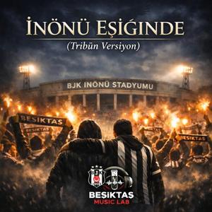 İnönü Eşiğinde | Tribün | Beşiktaş Marşı