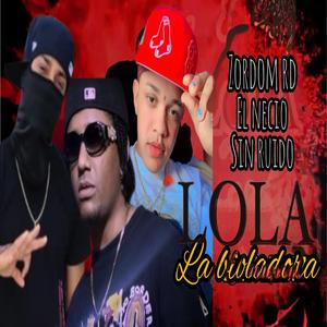Lola (feat. Sin ruido & El necio)