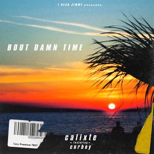 Bout Damn Time (feat. Calixte & cnrboy)