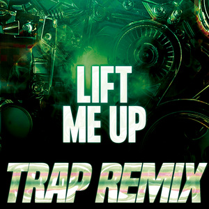 Lift Me Up (Trap Remix)