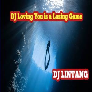 DJ Loving You is a Losing Game