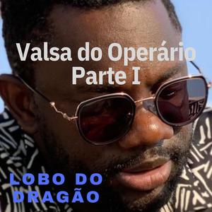 Valsa do Operário, Parte 1