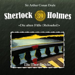 Die alten Fälle (Reloaded), Fall 39: Die Thor-Brücke, Teil 27