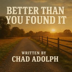 Better Than You Found It