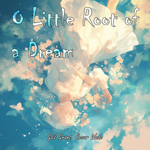 O Little Root of a Dream (Female Version)