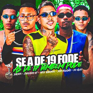 Se a de 19 Fode as de 17 Também Pode