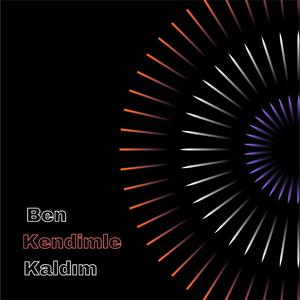 Ben Kendimle Kaldım
