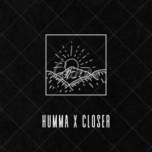 Humma Humma X Closer