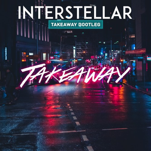 Takeaway (Interstellar Bootleg)