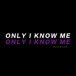 Only I know me