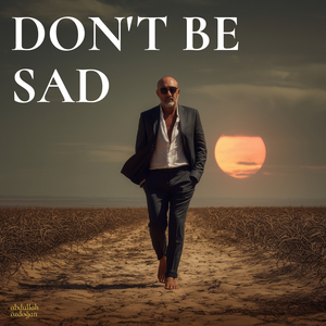 Don't Be Sad