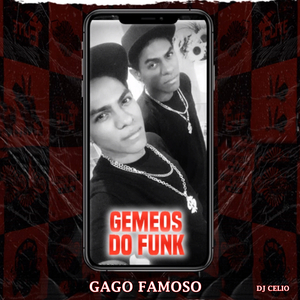 GEMEOS DO FUNK - GAGO FAMOSO (DJ CELIO )