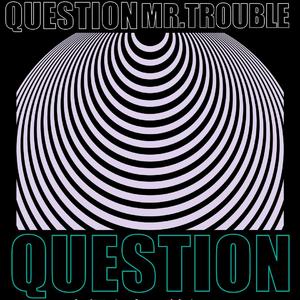 trouble question
