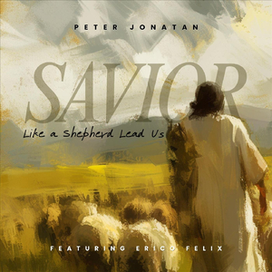 Savior, Like a Shepherd Lead Us (feat. Erico Felix)