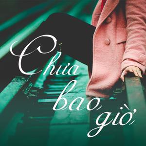 Chưa bao giờ