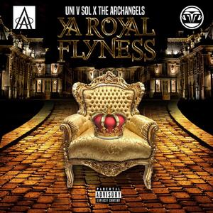 Ya Royal Flyness (feat. Uni V. Sol)