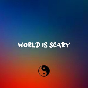 World Is Scary