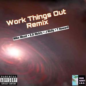 Work Things Out (feat. T Howard, E.D Matrix & J Mxlly) (Remix)