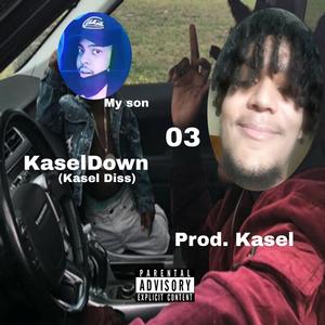 03 KaselDown (Kasel Diss)