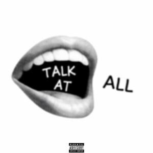 talk at all