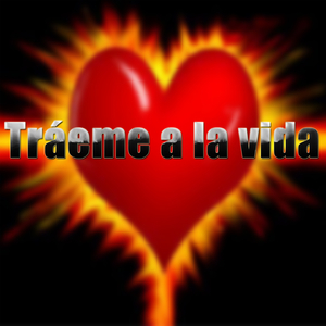 Tráeme a la Vida