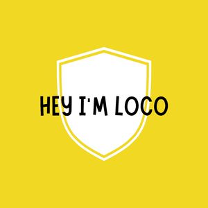 HEY I'M LOCO