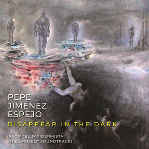 Disappear in the Dark (Original Motion Picture Soundtrack from El Taxidermista en el Museo)