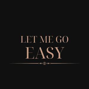 Let Me Go Easy
