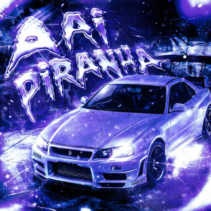 Aai Piranha (Super Slowed)