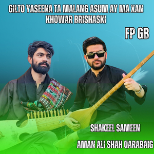 Gilto Yaseena Ta Malang Asum Ay Ma Xan Khowar Brishaski