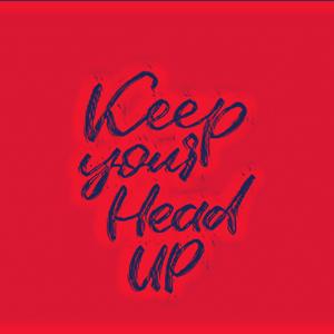 Keep Your Head Up